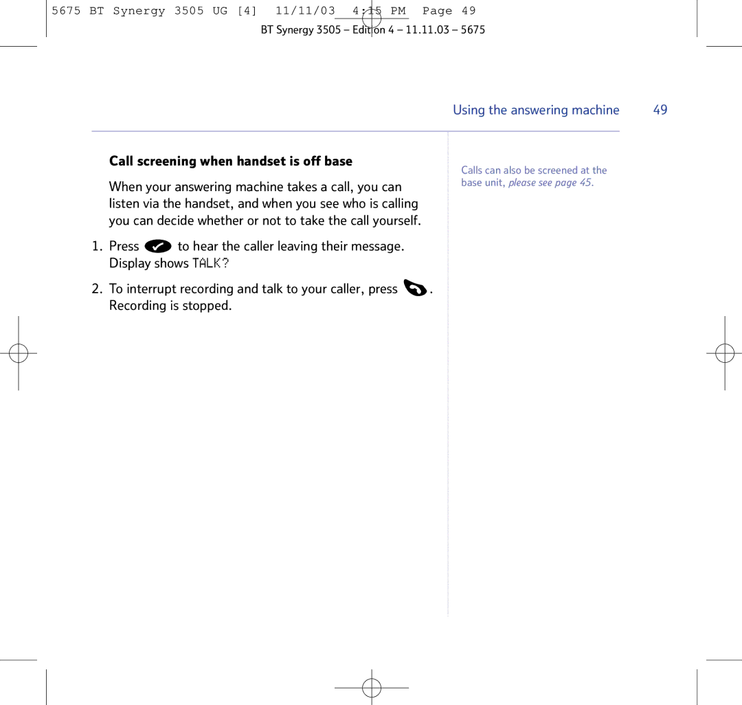 BT 3505 manual Call screening when handset is off base, When your answering machine takes a call, you can 