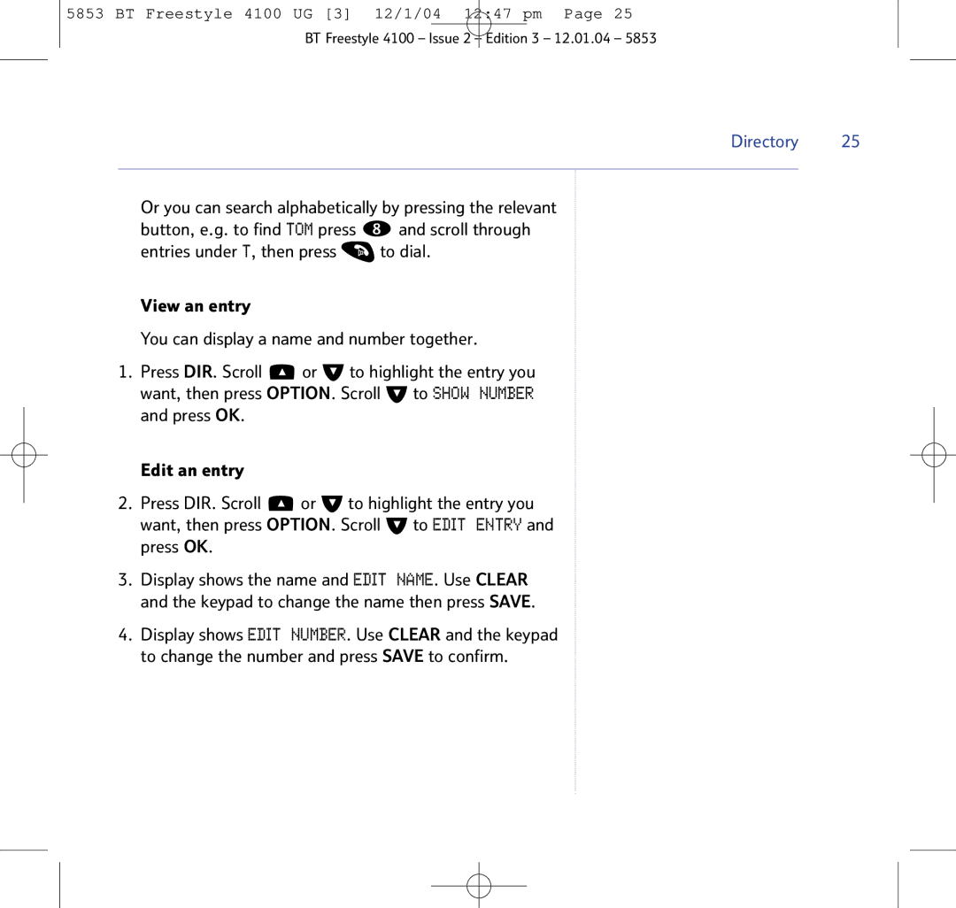 BT 4100 SMS manual Press OK Edit an entry Press DIR. Scroll, Want, then press OPTION. Scroll to Edit Entry and press OK 