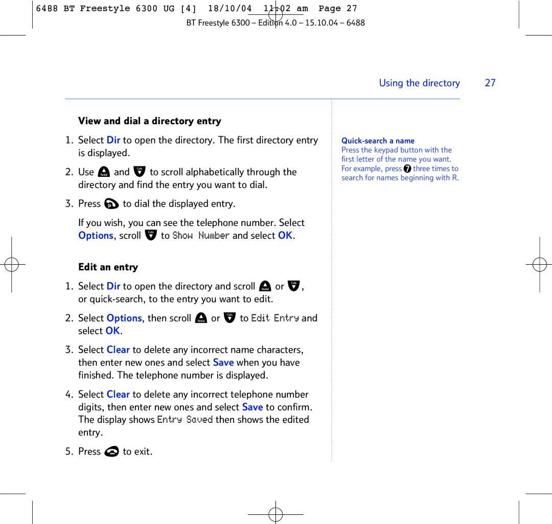 BT 6300 manual Press to dial the displayed entry, Edit an entry, Select Options, then scroll or to Edit Entry and select OK 