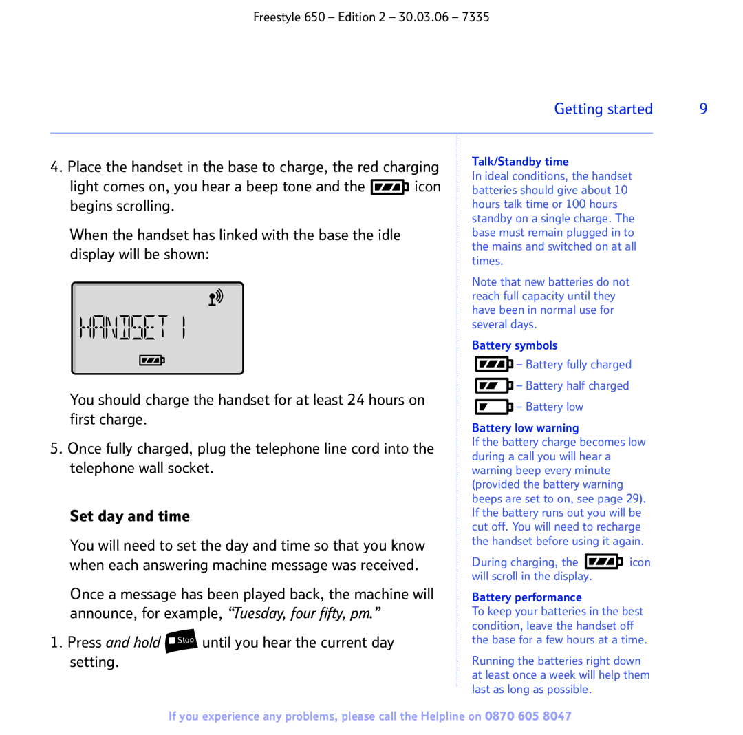 BT 650 Press and hold until you hear the current day setting, Talk/Standby time, Battery symbols, Battery low warning 