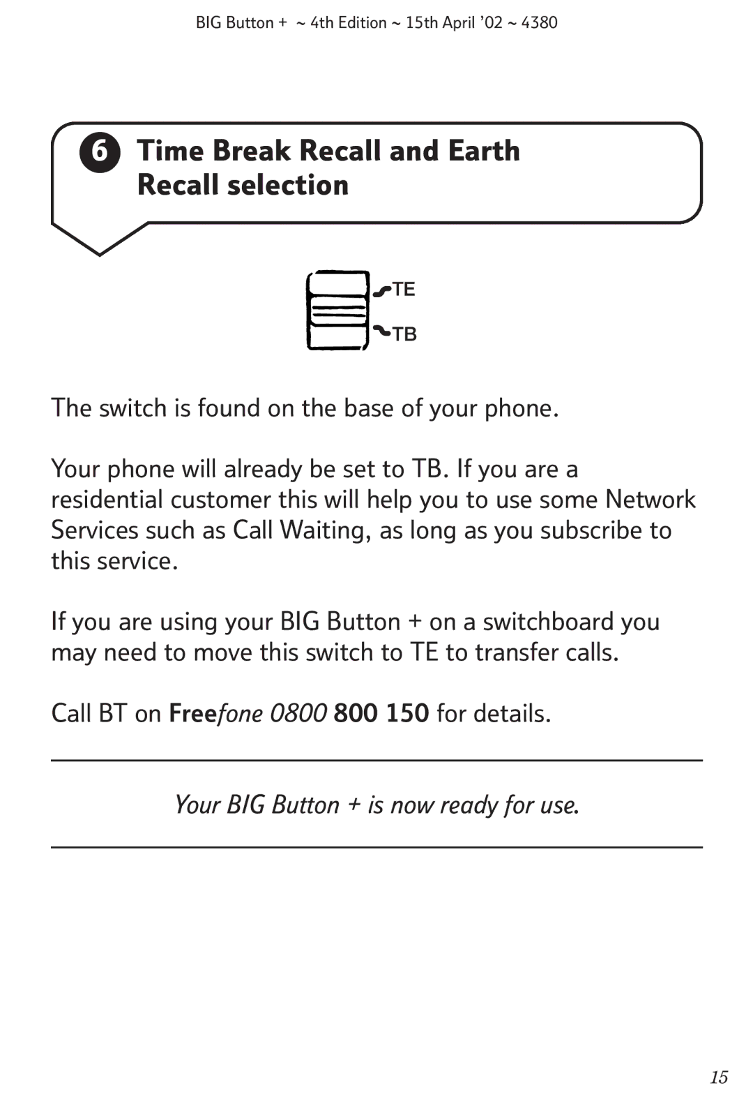 BT BIG Button + manual Time Break Recall and Earth Recall selection, Call BT on Freefone 0800 800 150 for details 