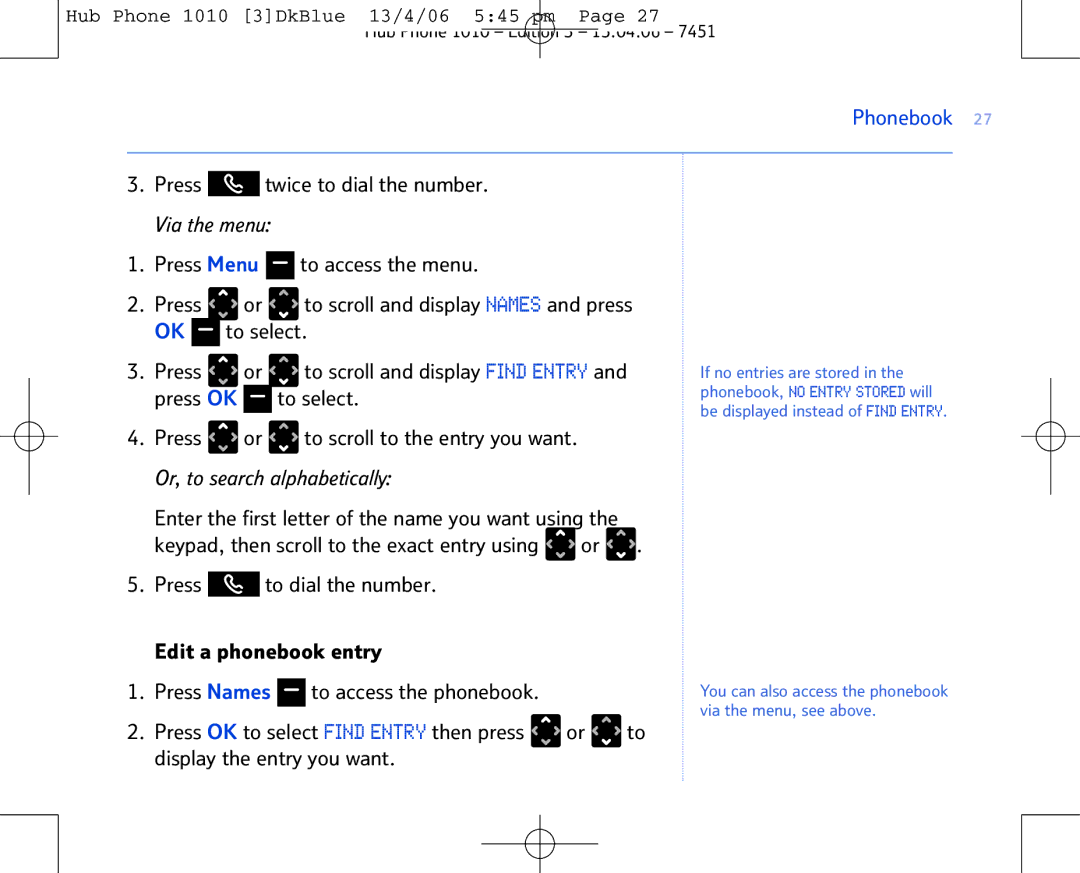 BT Hub Phone 1010 manual Press to dial the number Edit a phonebook entry Press Names, Display the entry you want 