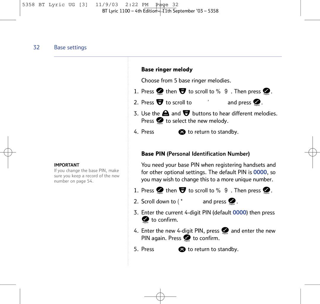 BT BT Lyric 1100 Press Then, Code and press, To confirm Enter the new 4-digit PIN, press, PIN again. Press To confirm 