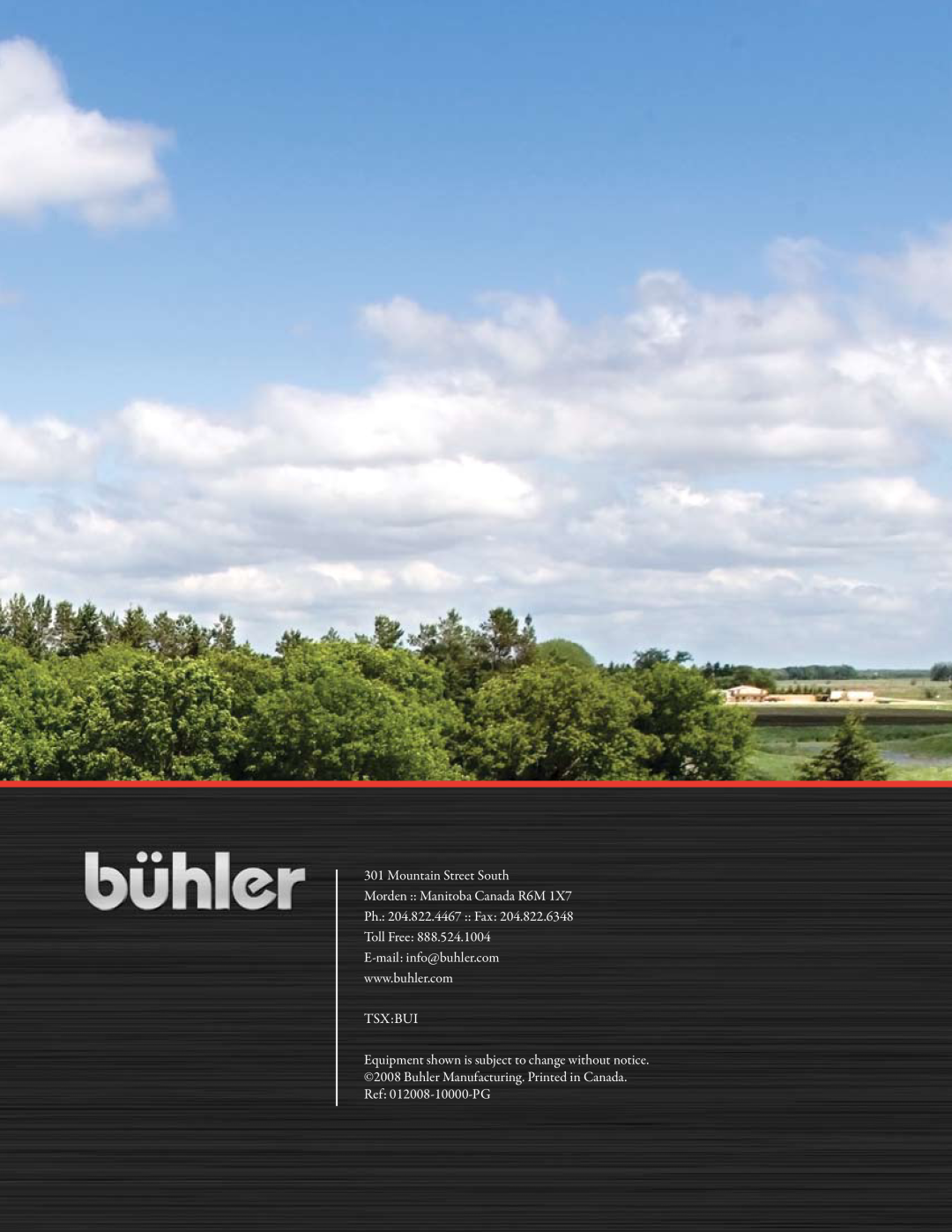 Buhler C8313, C72ss, C8317, C60ss, C84ss Mountain Street South, Morden Manitoba Canada R6M, Ph. 204.822.4467 Fax Toll Free 