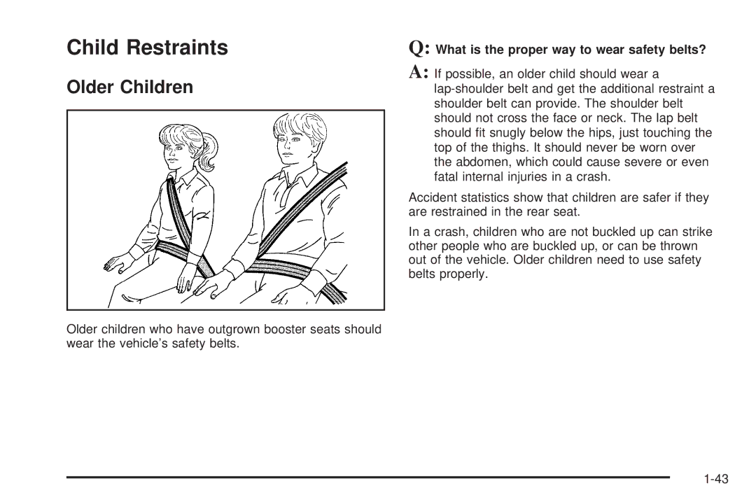 Buick 2005 manual Child Restraints, Older Children, What is the proper way to wear safety belts? 