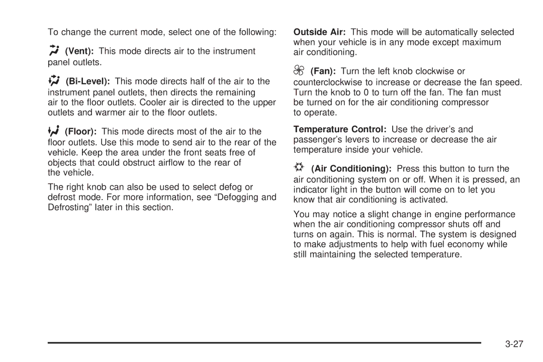 Buick 2006 manual Be turned on for the air conditioning compressor to operate 