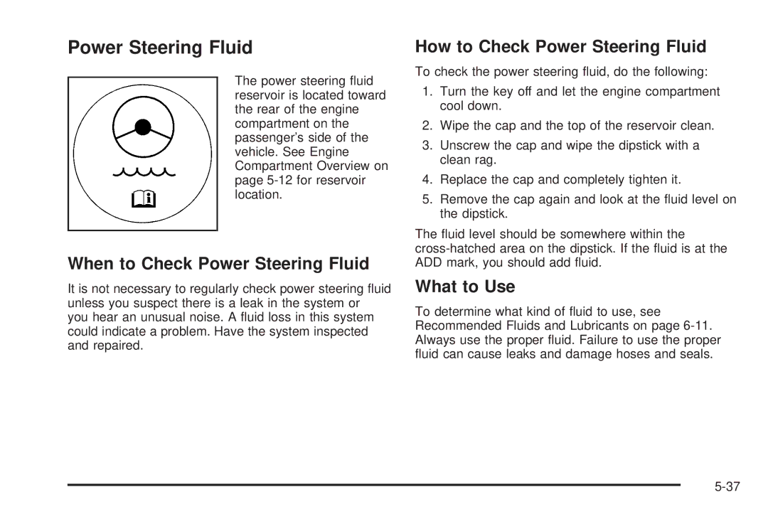 Buick 2006 manual When to Check Power Steering Fluid, How to Check Power Steering Fluid, What to Use 