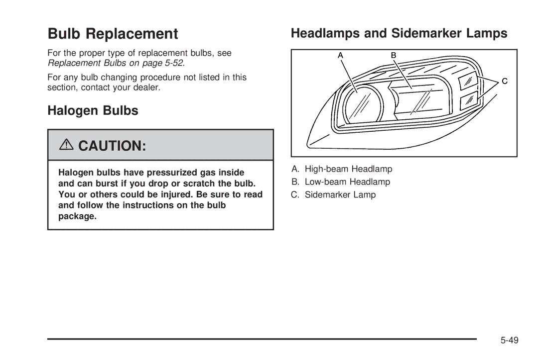 Buick 2006 manual Bulb Replacement, Halogen Bulbs, Headlamps and Sidemarker Lamps 