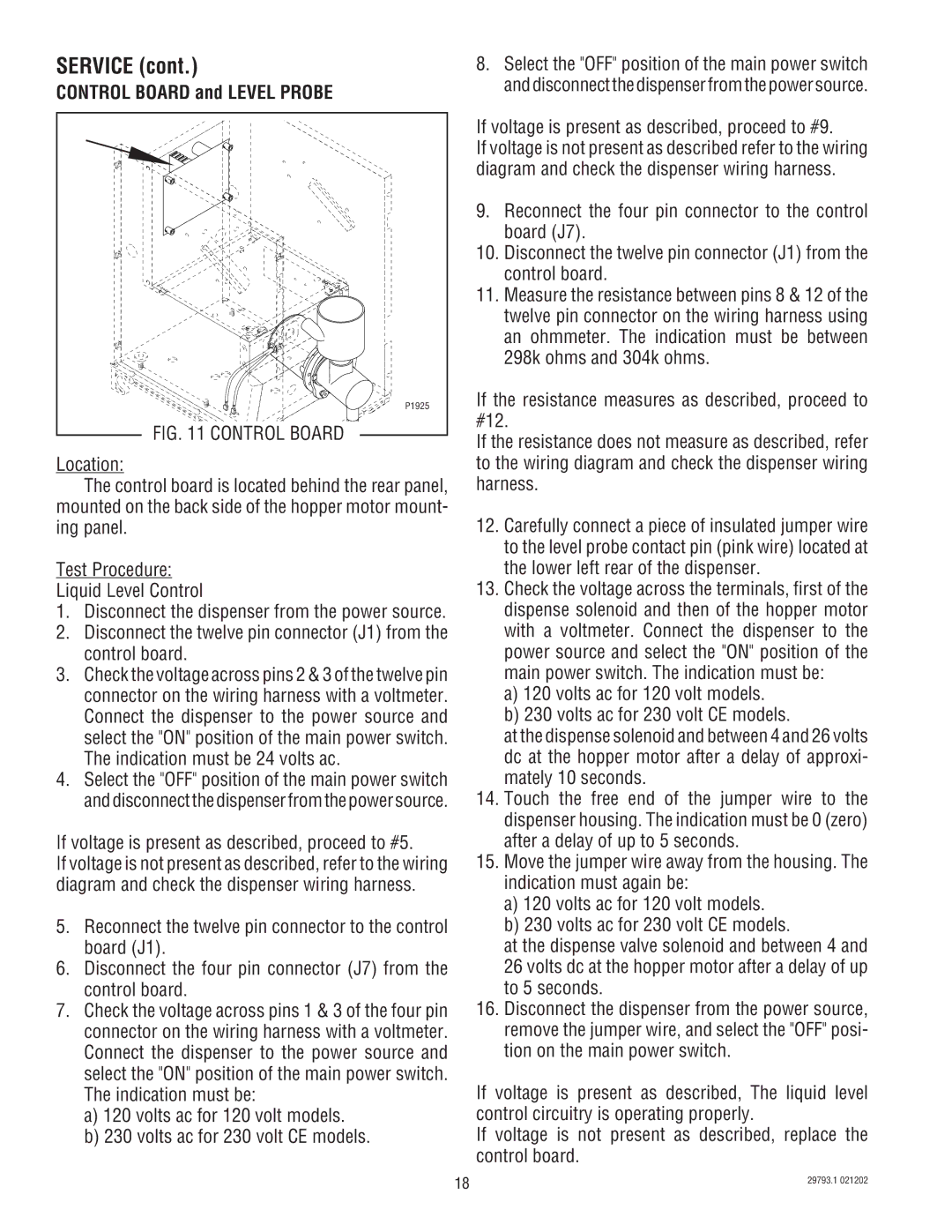 Bunn dispenser If voltage is present as described, proceed to #5, If voltage is present as described, proceed to #9 