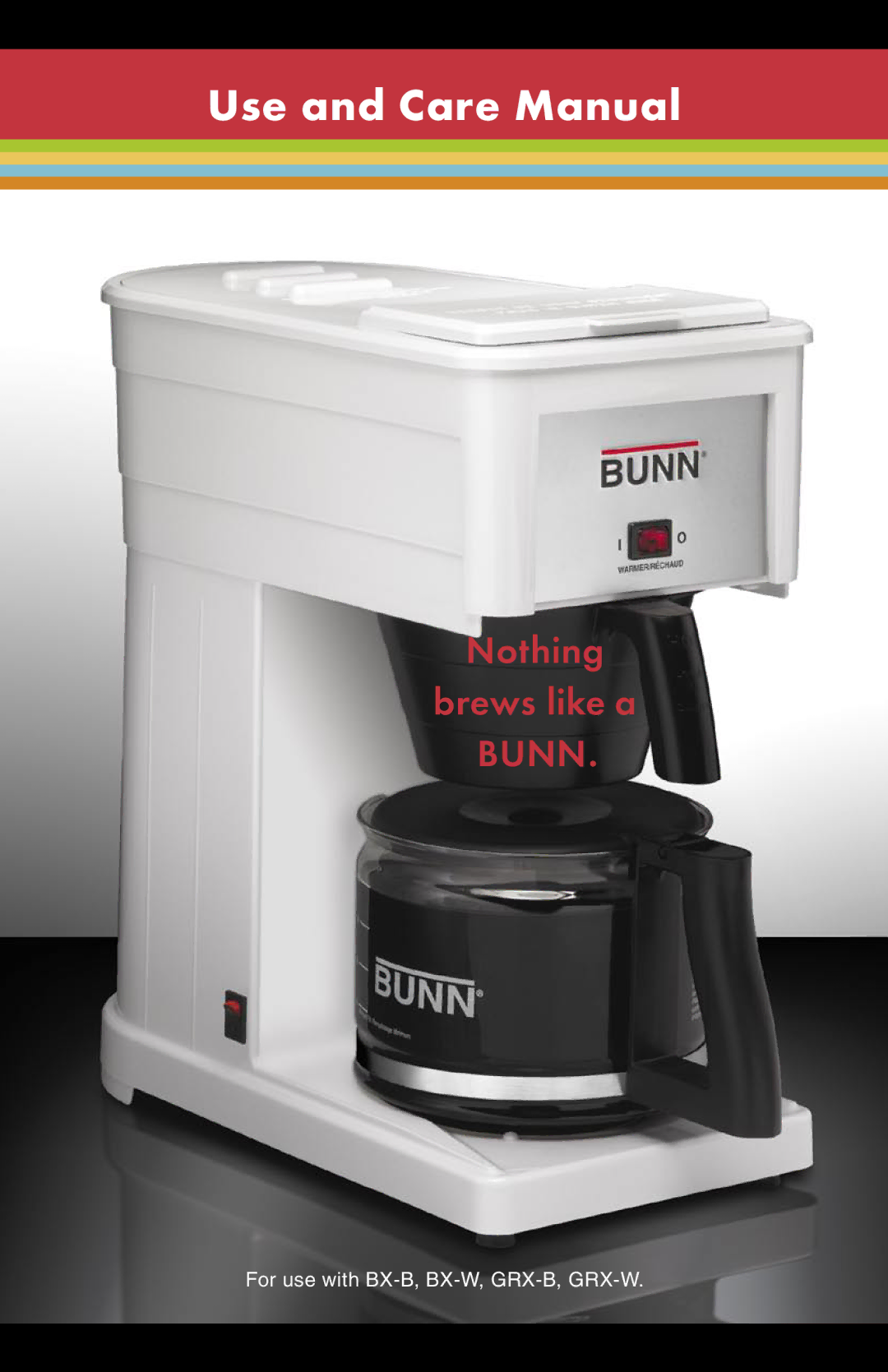 Bunn GRX-W, GRX-B, BX-W, BX-B manual Use and Care Manual 