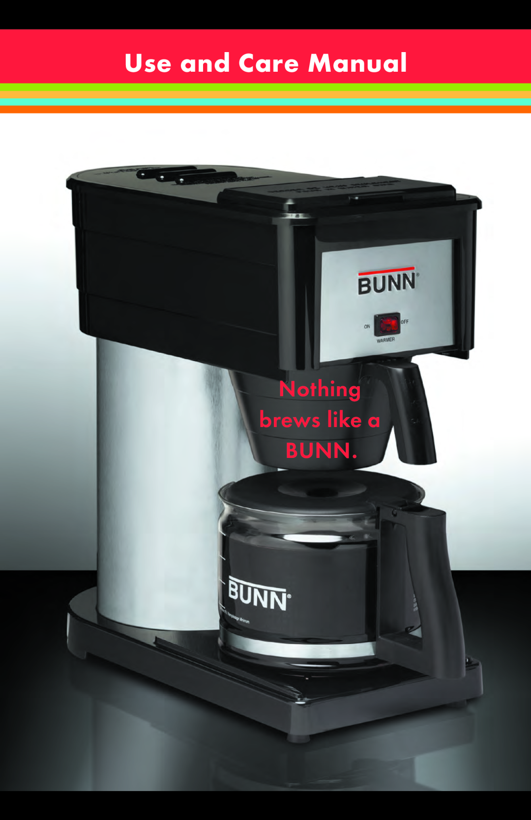 Bunn manual Use and Care Manual, Nothing brews like a BUNN, For use with BX-B, BX-W, GRX-B, GRX-W 