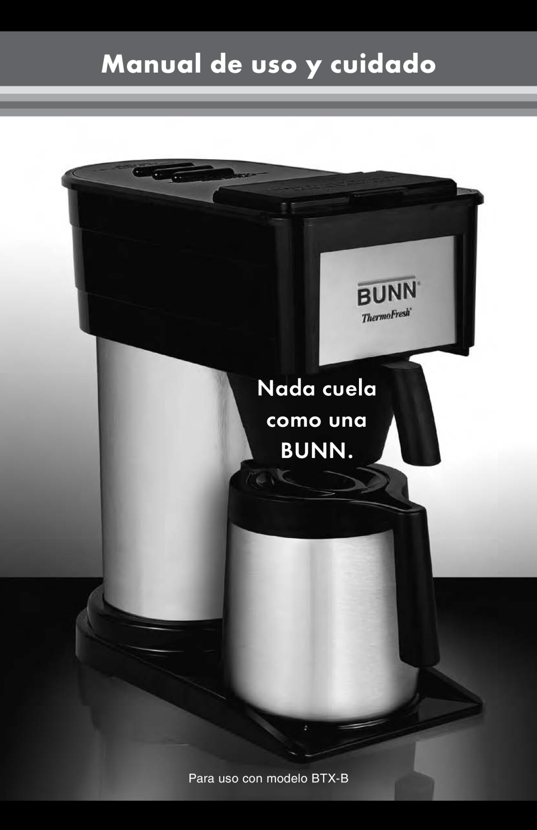 Bunn Bunn BTX-B, NHBX manual Manual de uso y cuidado, Nada cuela como una BUNN, Para uso con modelo BTX-B 