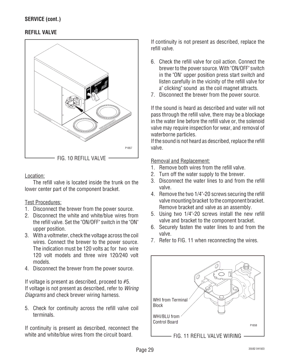 Bunn S/N CDBC020213, CDBCFP, CDBCP Refill Valve, Check for continuity across the refill valve coil terminals 