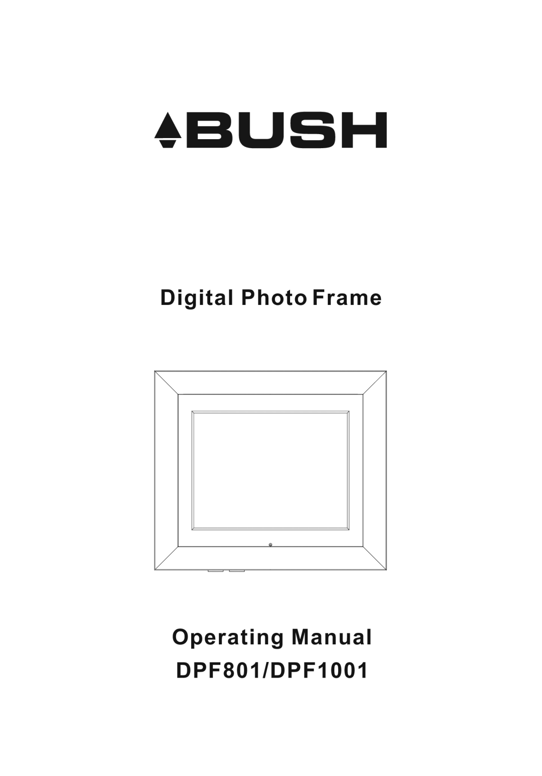 Bush manual Digital Photo Frame Operating Manual DPF801/DPF1001 