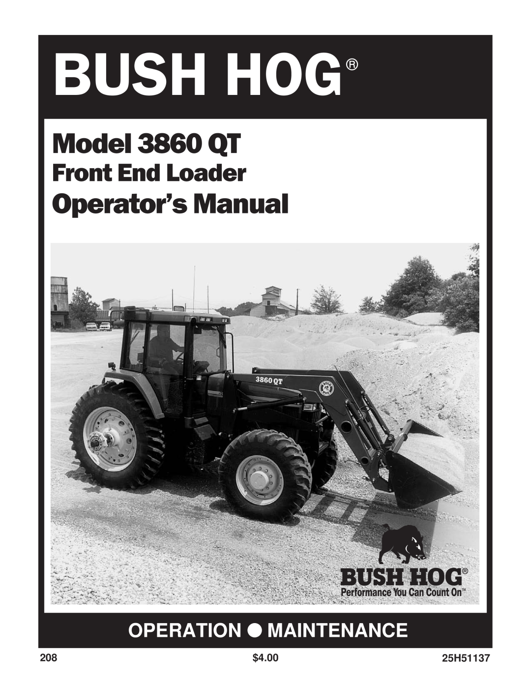 Bush Hog manual Front End Loader, Bush Hog, Model 3860 QT, Operator’s Manual, Operation Maintenance, 25H51137 