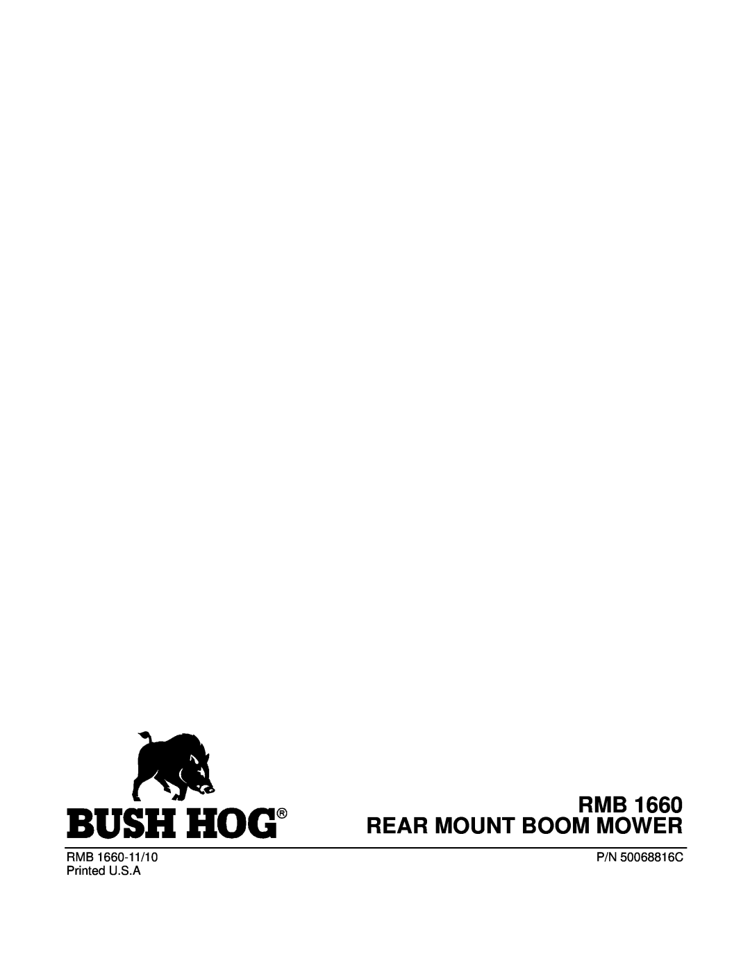 Bush Hog manual RMB 1660 REAR MOUNT BOOM MOWER, RMB 1660-11/10, P/N 50068816C, Printed U.S.A 