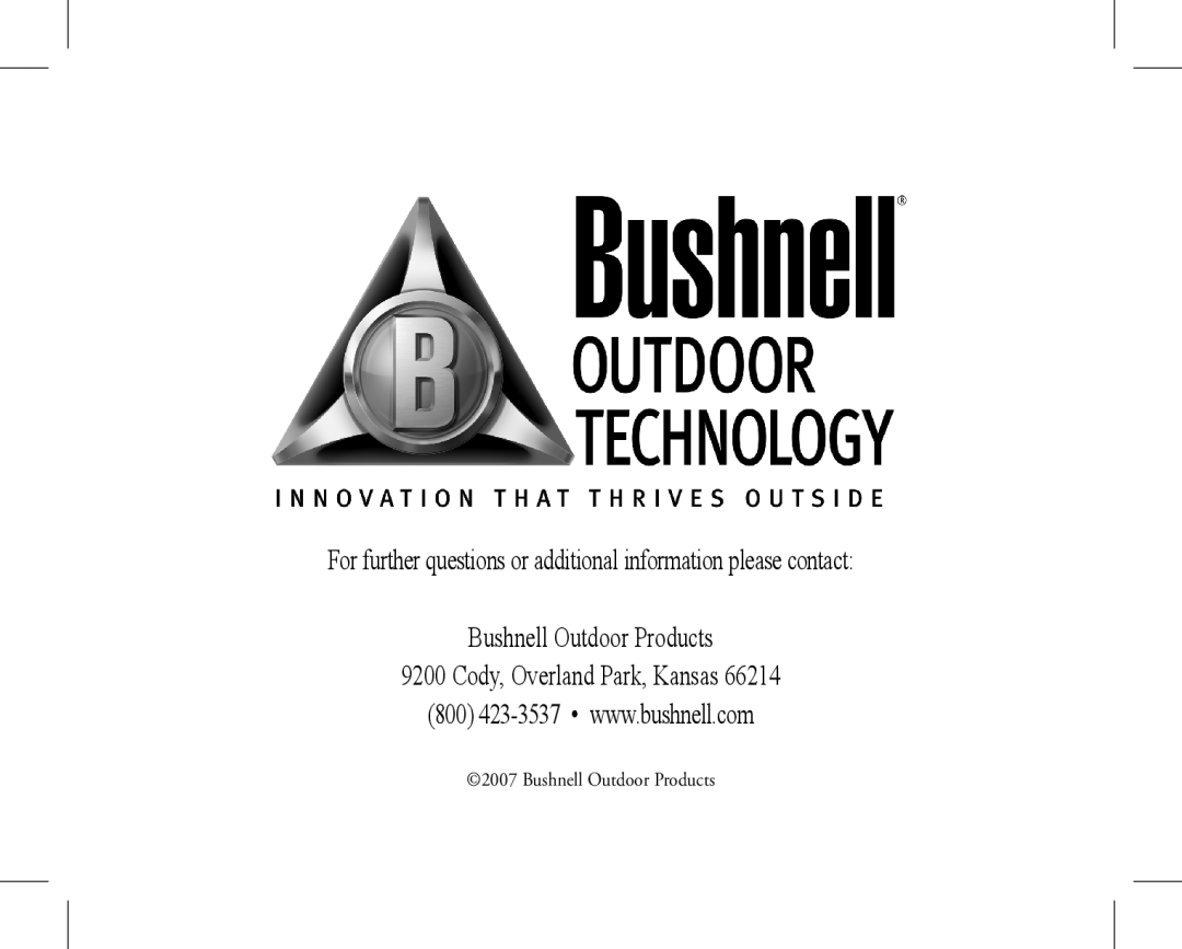 Bushnell 11-1026, 11-1027 For further questions or additional information please contact, Bushnell Outdoor Products 