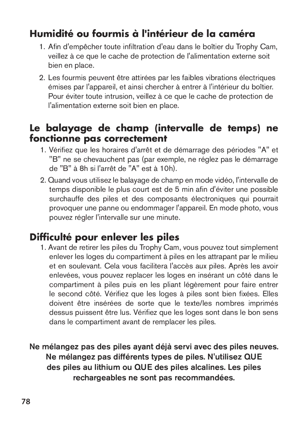 Bushnell 119477C, 119476C, 119447C, 119437C Humidité ou fourmis à lintérieur de la caméra, Difficulté pour enlever les piles 