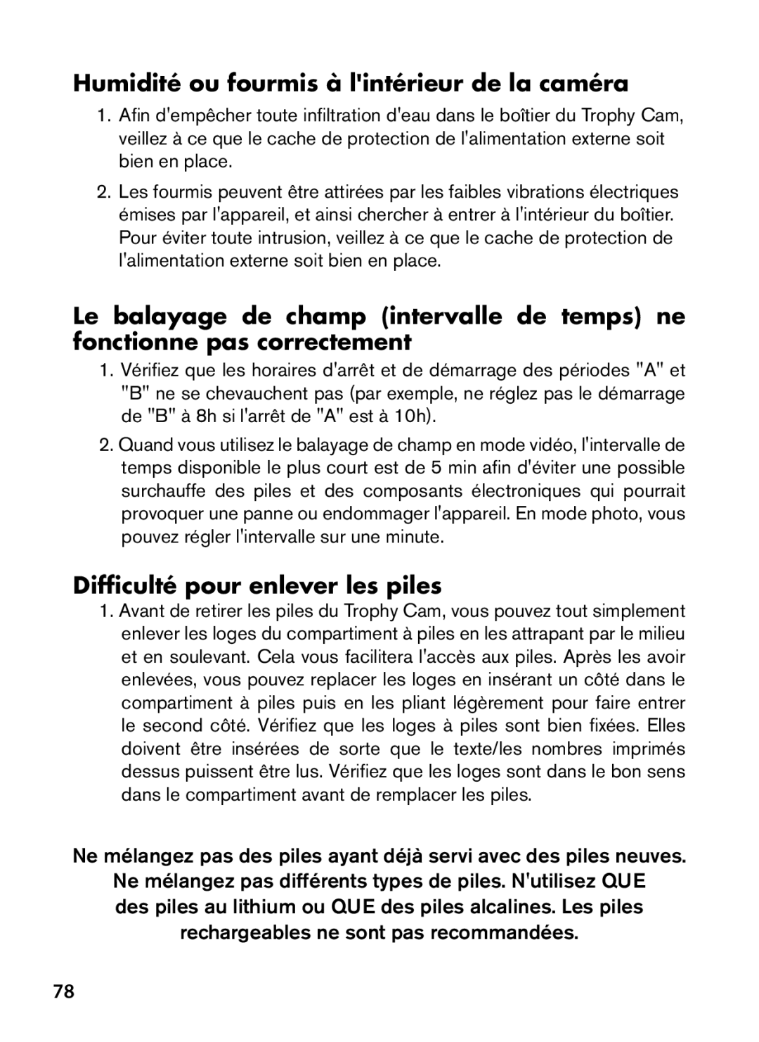 Bushnell 119447, 119477, 119476, 119437 Humidité ou fourmis à lintérieur de la caméra, Difficulté pour enlever les piles 