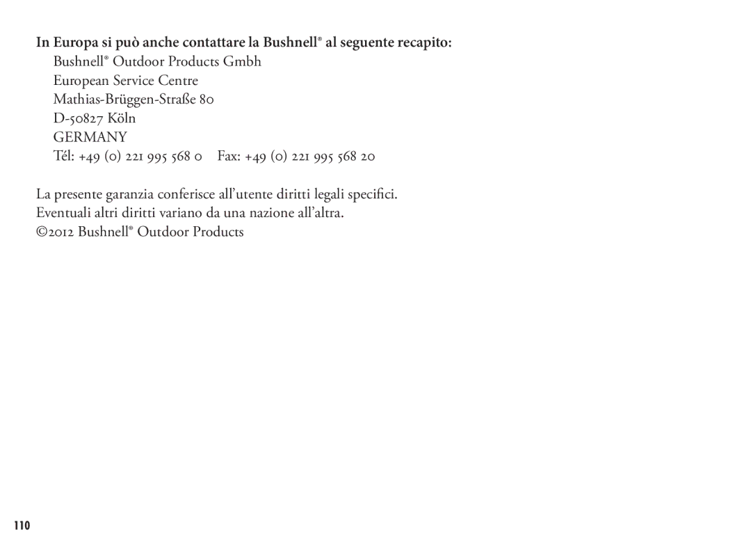 Bushnell 202356 European Service Centre Mathias-Brüggen-Straße 50827 Köln, Tél +49 0 221 995 568 0 Fax +49 0 221 995 568 