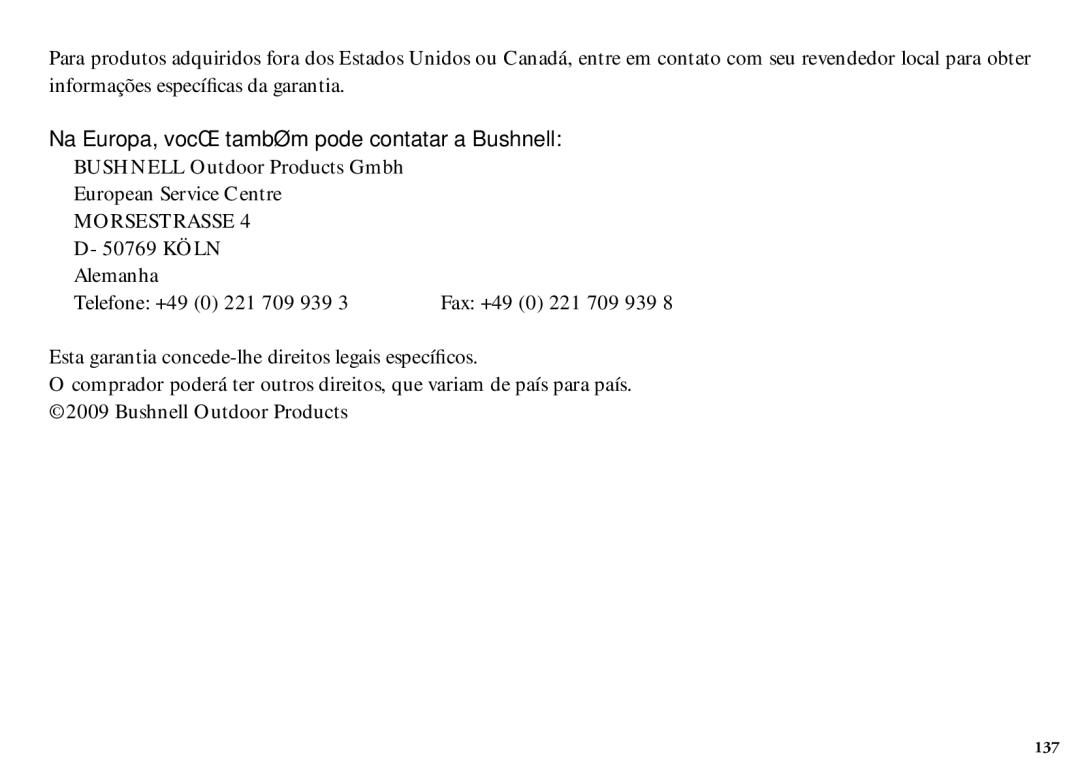 Bushnell 204100, 204101 Na Europa, você também pode contatar a Bushnell, 50769 Köln Alemanha Telefone +49 0 221 709 939 