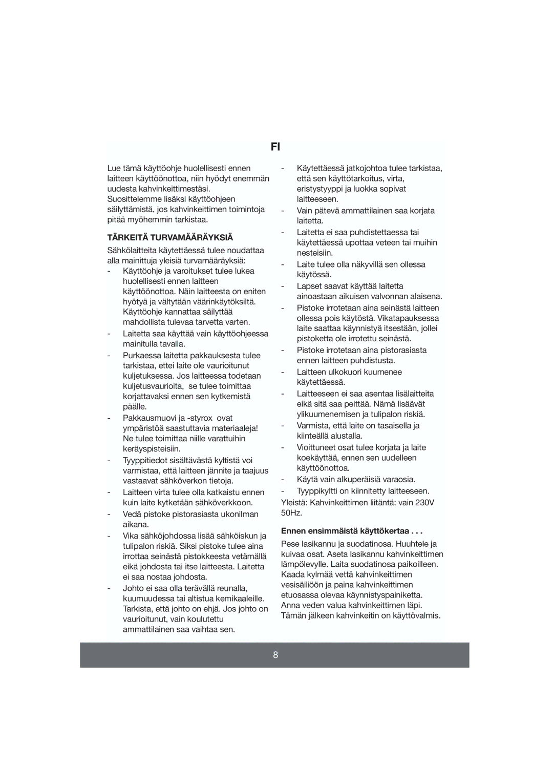 Butler 645-003 manual Tärkeitä Turvamääräyksiä, Vedä pistoke pistorasiasta ukonilman aikana, Ennen ensimmäistä käyttökertaa 