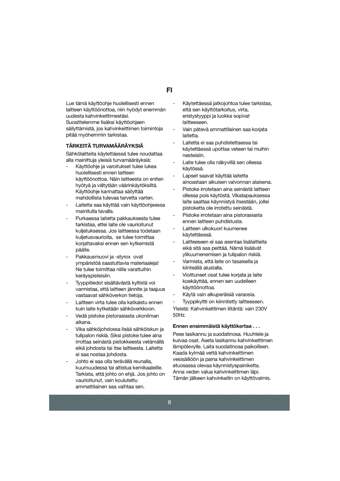 Butler 645-045 manual Tärkeitä Turvamääräyksiä, Vedä pistoke pistorasiasta ukonilman aikana, Ennen ensimmäistä käyttökertaa 