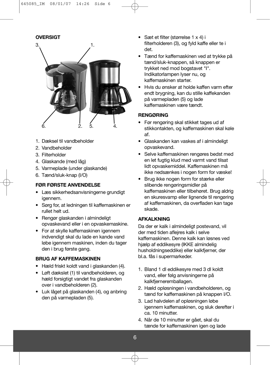 Butler 645-260 manual Oversigt, FØR Første Anvendelse, Brug AF Kaffemaskinen, Rengøring, Afkalkning 