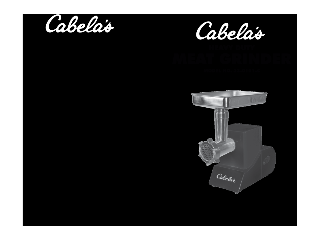 Cabela's manual Meat Grinder, Heavy Duty, MODEL NO. 33-0101-C, Retail Store Purchases 1-800-905-2731 U.S. & Canada 