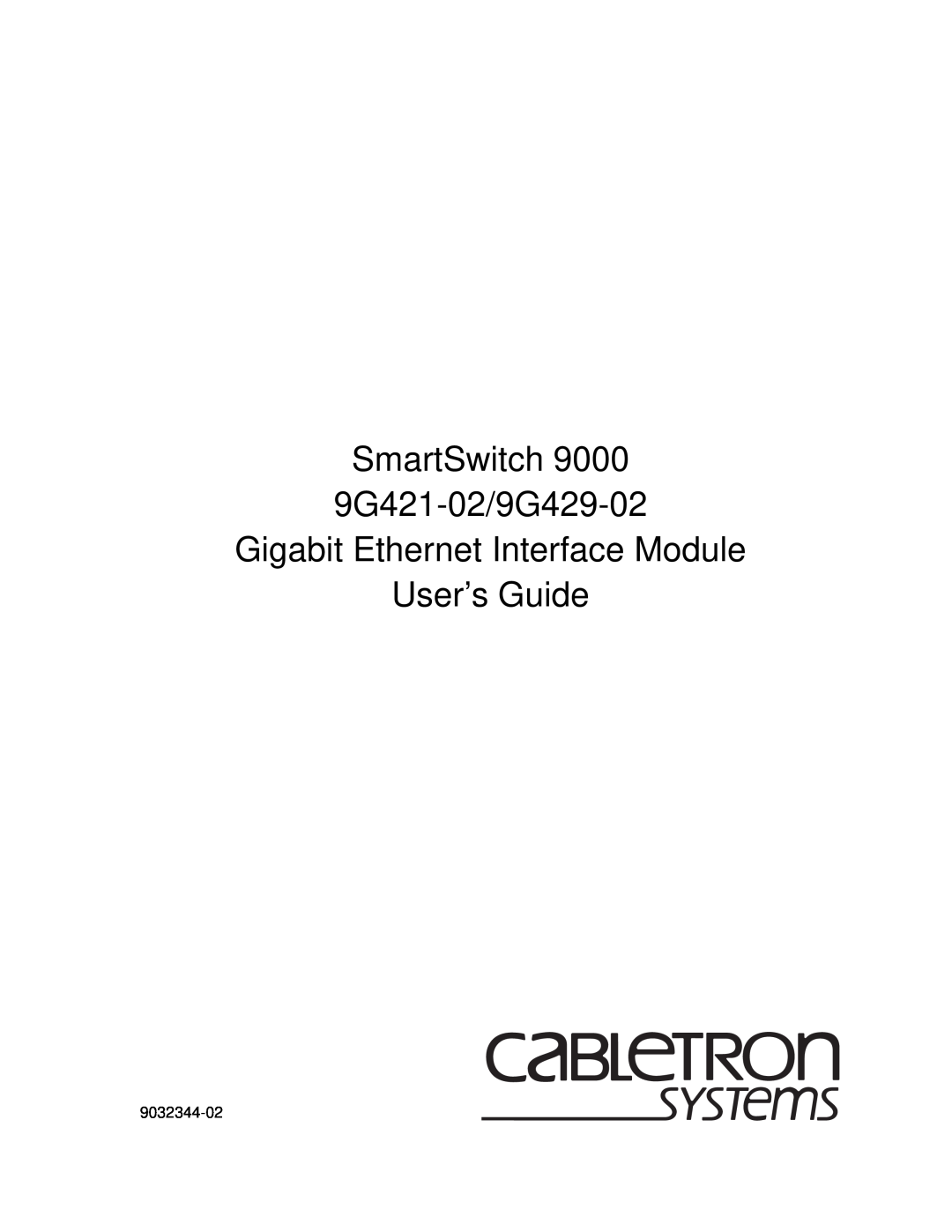Cabletron Systems 9000 manual SmartSwitch 9G421-02/9G429-02 Gigabit Ethernet Interface Module, User’s Guide, 9032344-02 