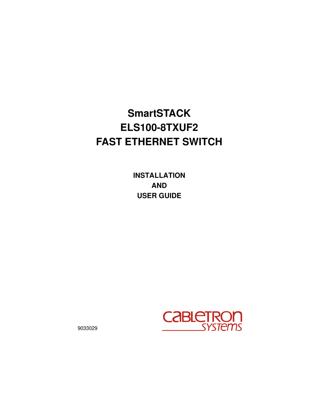 Cabletron Systems manual Installation And User Guide, 9033029, SmartSTACK ELS100-8TXUF2 FAST ETHERNET SWITCH 