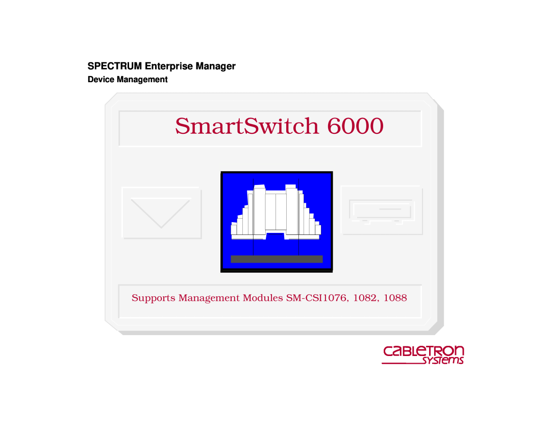Cabletron Systems 1088 manual SmartSwitch, SPECTRUM Enterprise Manager, Supports Management Modules SM-CSI1076, 1082 