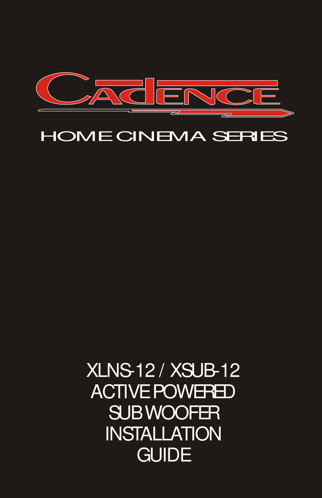Cadence manual XLNS-12 / XSUB-12 ACTIVE POWERED SUB WOOFER, Installation Guide, Home Cinema Series 