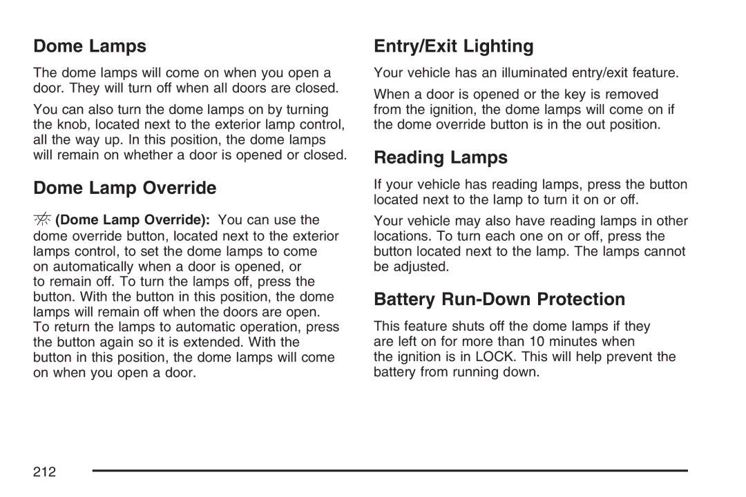 Cadillac 2007 owner manual Dome Lamps, Dome Lamp Override, Entry/Exit Lighting, Reading Lamps, Battery Run-Down Protection 