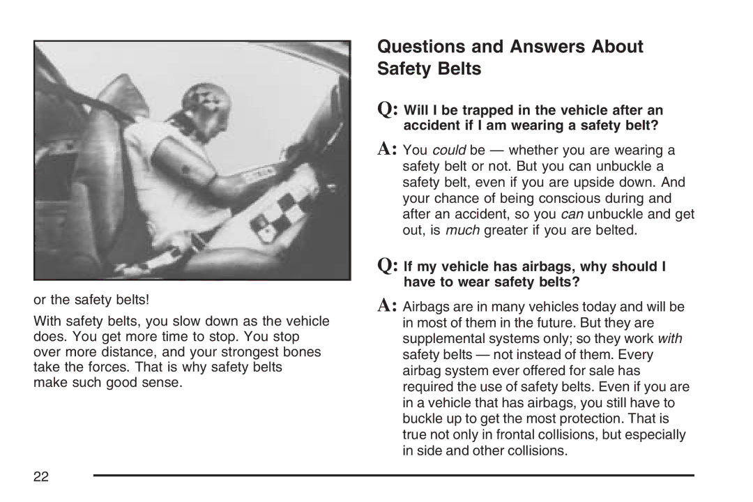 Cadillac 2007 owner manual Questions and Answers About Safety Belts 