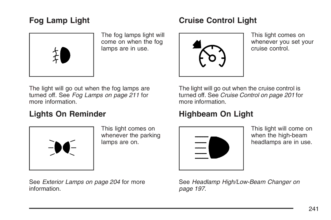 Cadillac 2007 owner manual Fog Lamp Light Cruise Control Light, Lights On Reminder, Highbeam On Light 