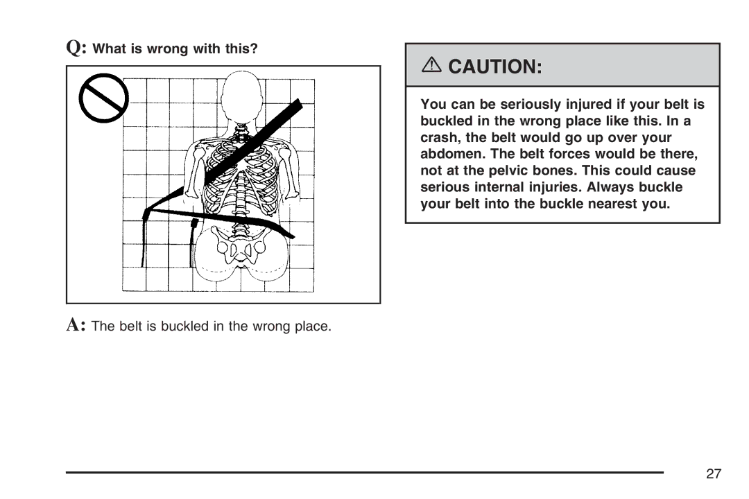 Cadillac 2007 owner manual Belt is buckled in the wrong place 