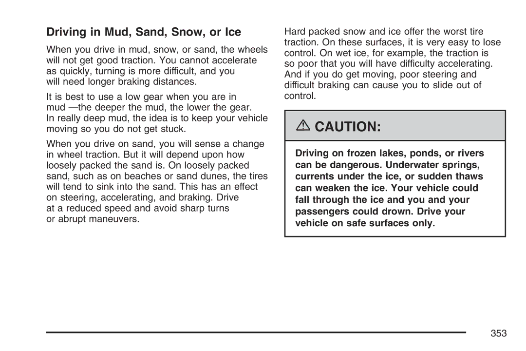 Cadillac 2007 owner manual Driving in Mud, Sand, Snow, or Ice 