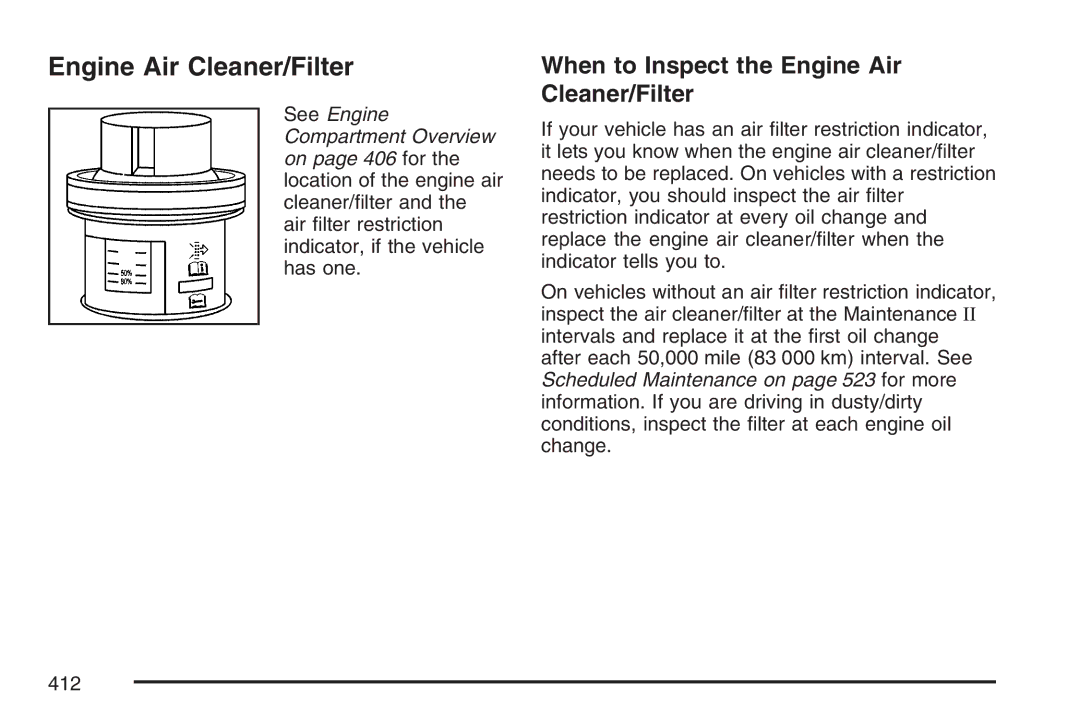 Cadillac 2007 owner manual When to Inspect the Engine Air Cleaner/Filter 