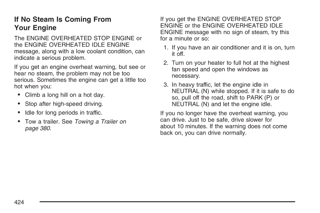 Cadillac 2007 owner manual If No Steam Is Coming From Your Engine, Tow a trailer. See Towing a Trailer on 