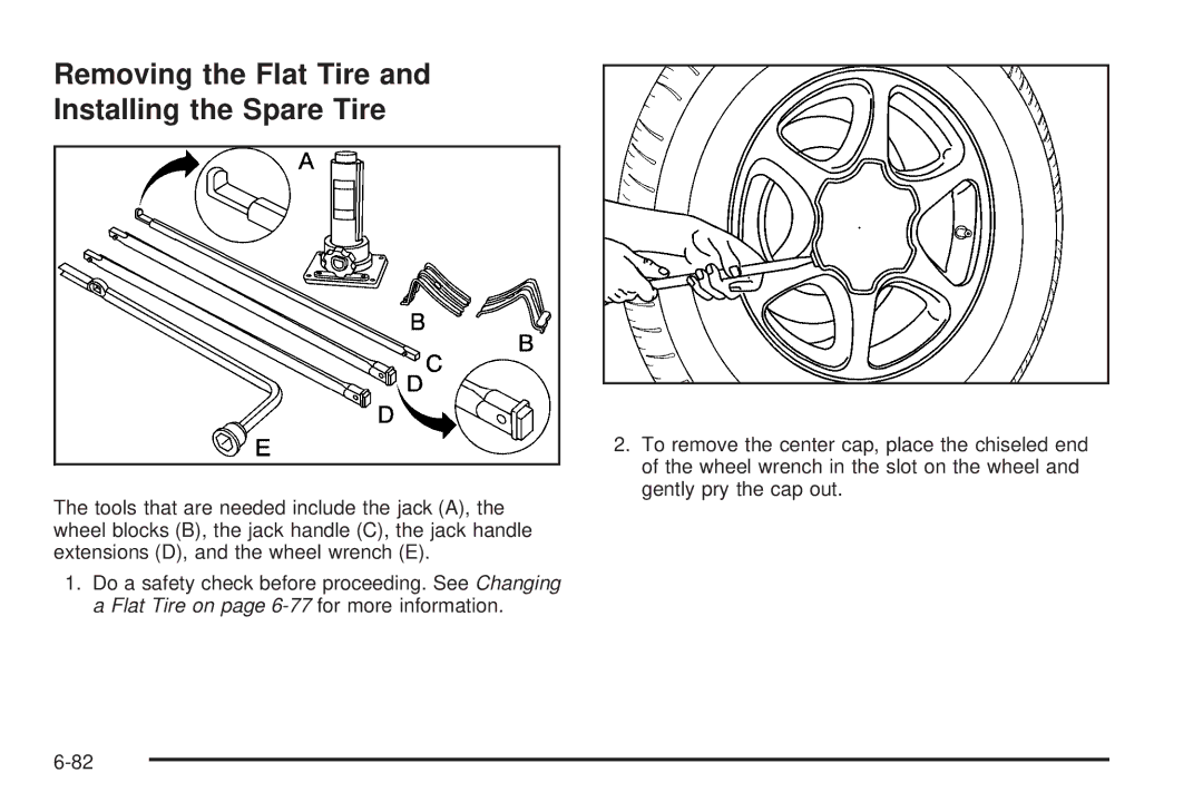 Cadillac 2009 owner manual Removing the Flat Tire and Installing the Spare Tire 