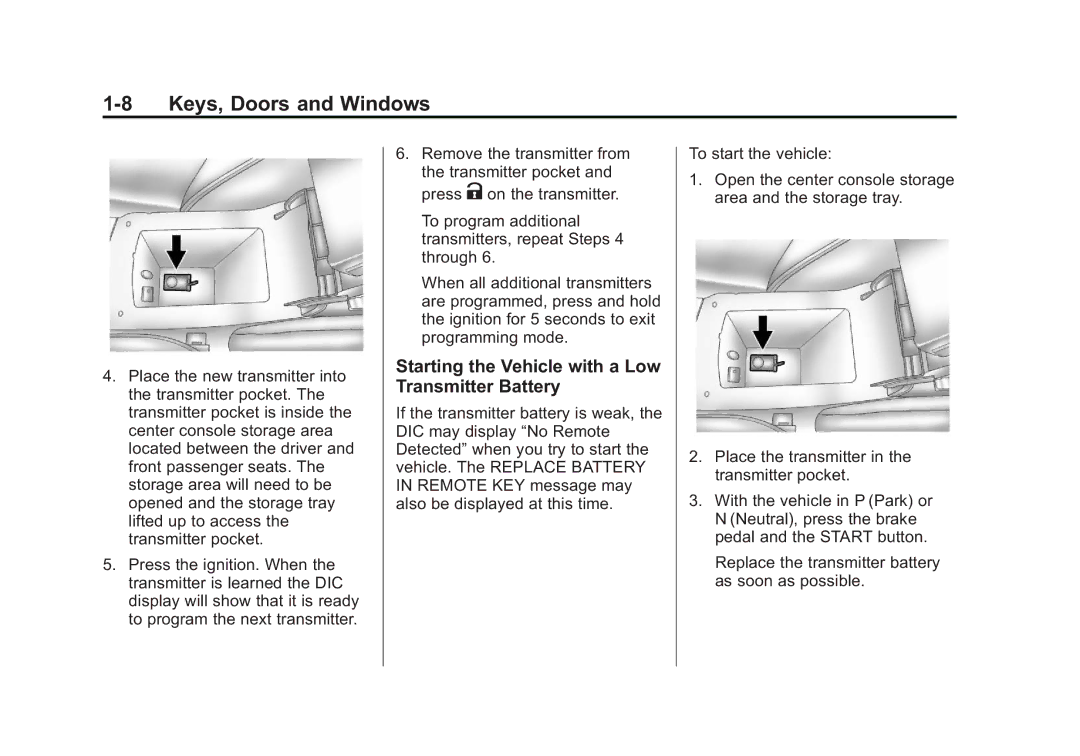 Cadillac 2010 owner manual Starting the Vehicle with a Low Transmitter Battery 