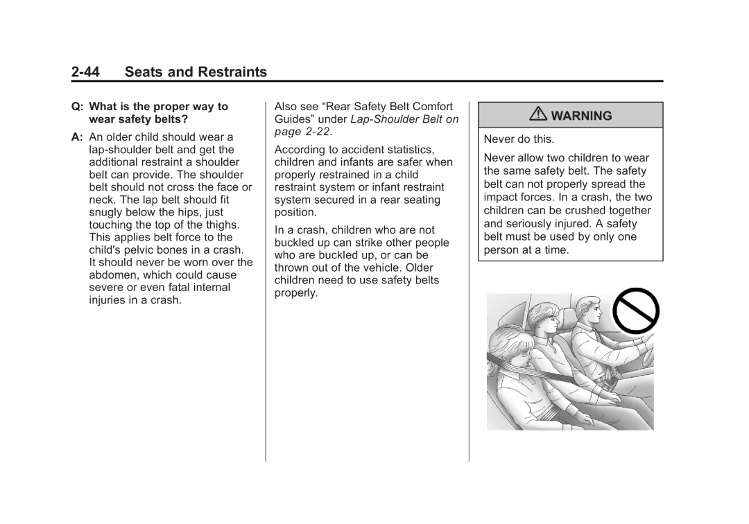 Cadillac 2010 owner manual What is the proper way to wear safety belts? 