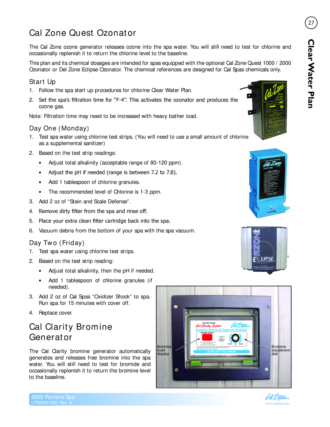 Cal Flame Portable Spa Cal Zone Quest Ozonator, Cal Clarity Bromine Generator, Start Up, Day One Monday, Day Two Friday 