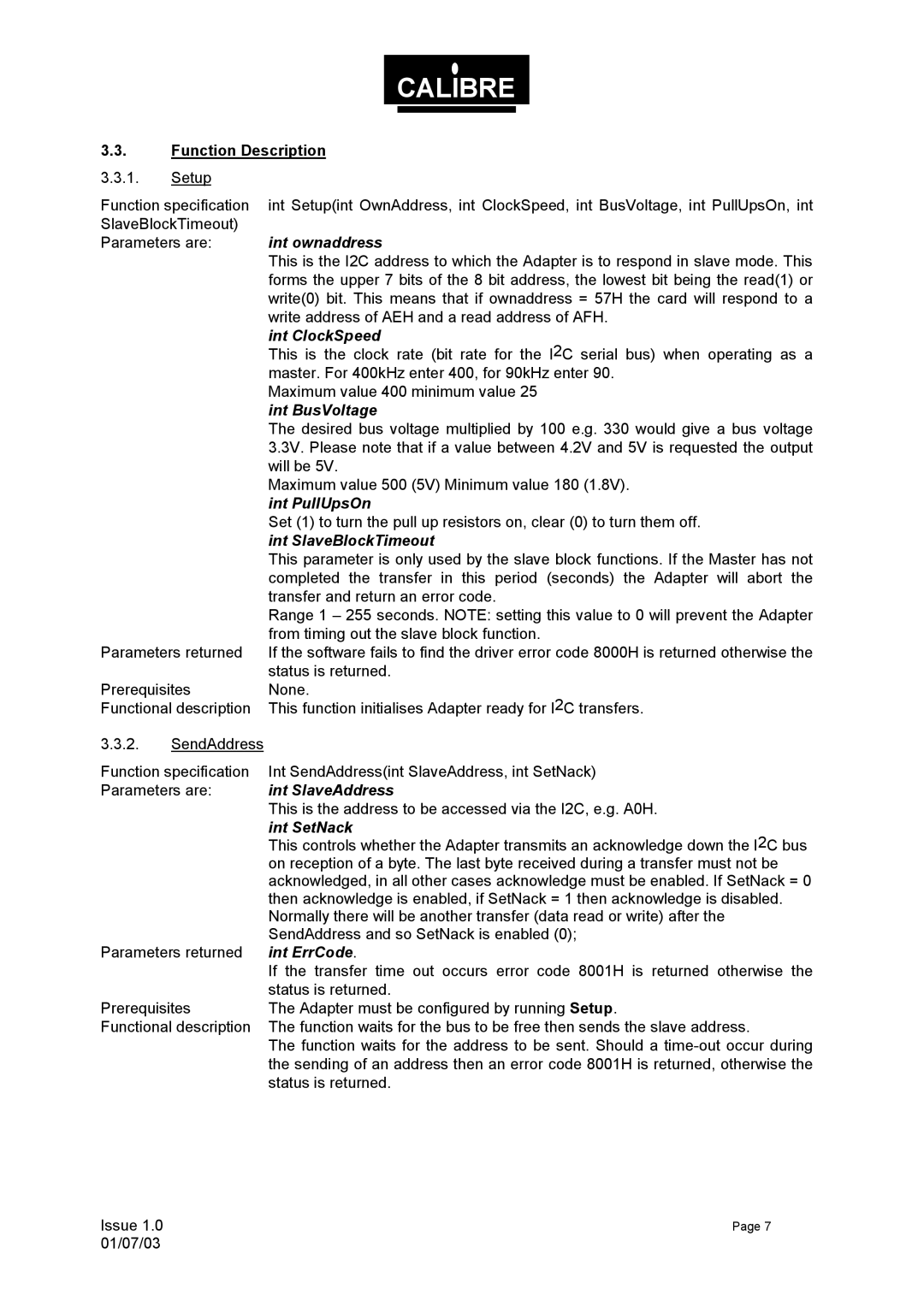 Calibre UK UCA93 Int ownaddress, Int ClockSpeed, Int BusVoltage, Int PullUpsOn, Int SlaveBlockTimeout, Int SlaveAddress 