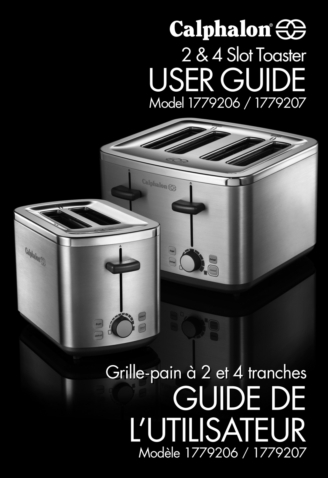 Calphalon 1779206 manual User Guide, Guide De L’Utilisateur, 2 & 4 Slot Toaster, Model, Grillri ele--painà 2 et 4 tranches 