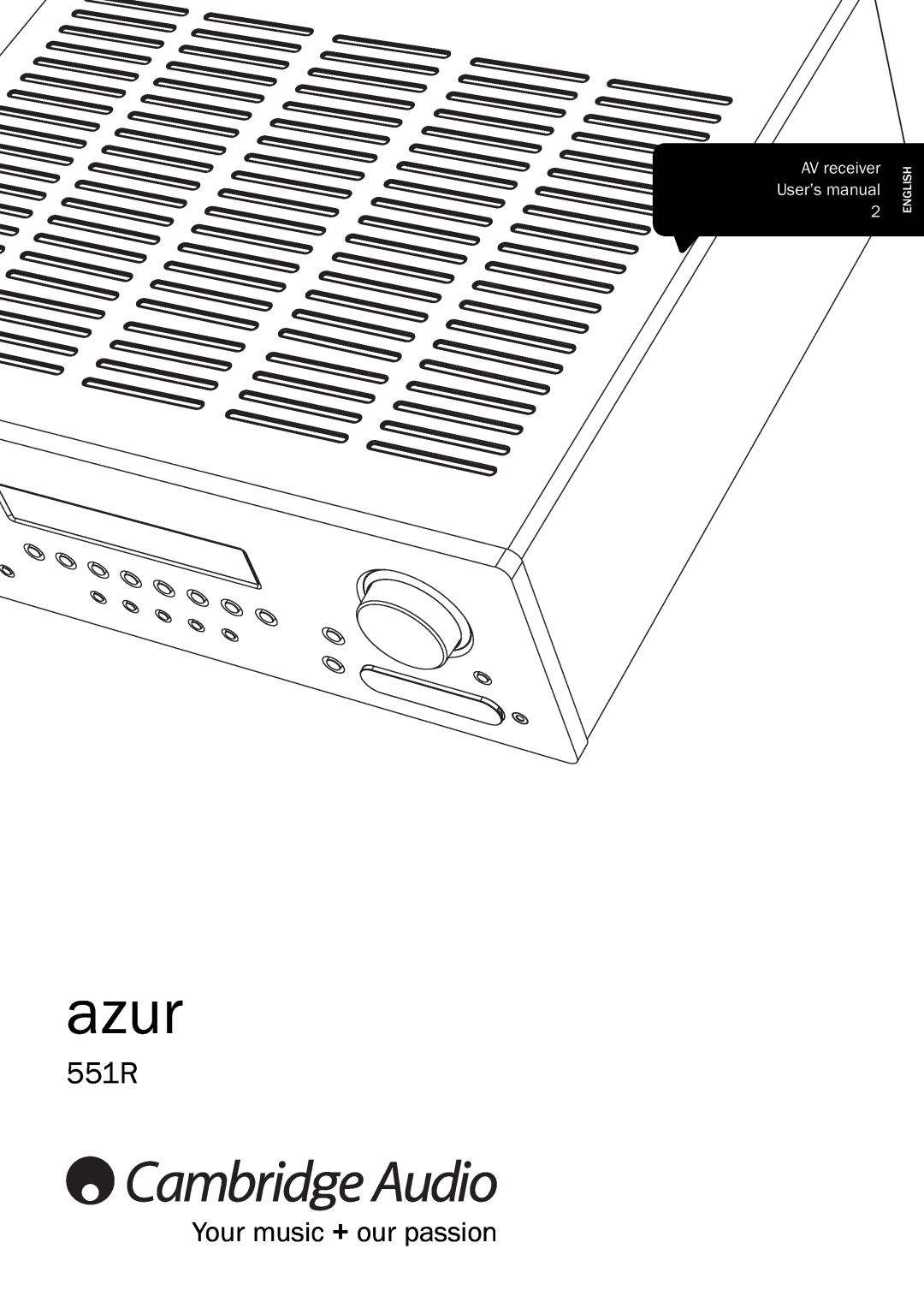 Cambridge Audio 551R user manual azur, Yourmusic+ourpassion, AVreceiver User’smanual2, English 