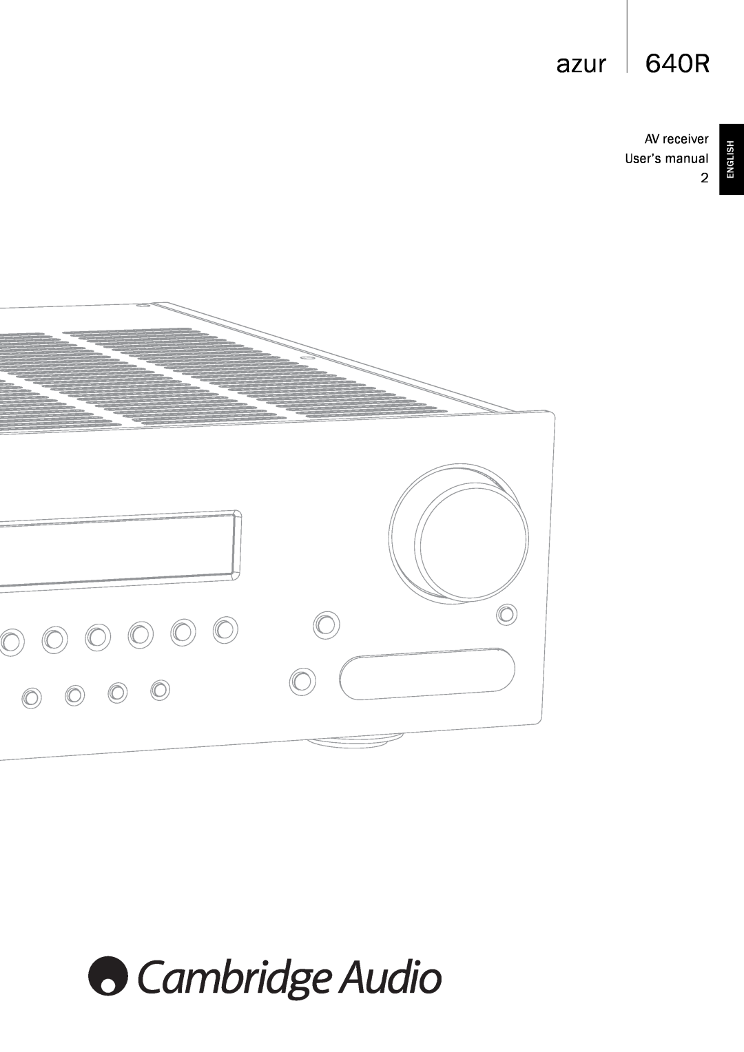 Cambridge Audio 640Razur user manual azur 640R, AV receiver User’s manual, English 