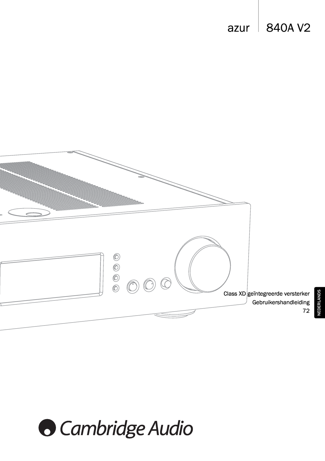 Cambridge Audio 840A V2 manual azur 840A, Class XD geïntegreerde versterker, Gebruikershandleiding, Nederlands 