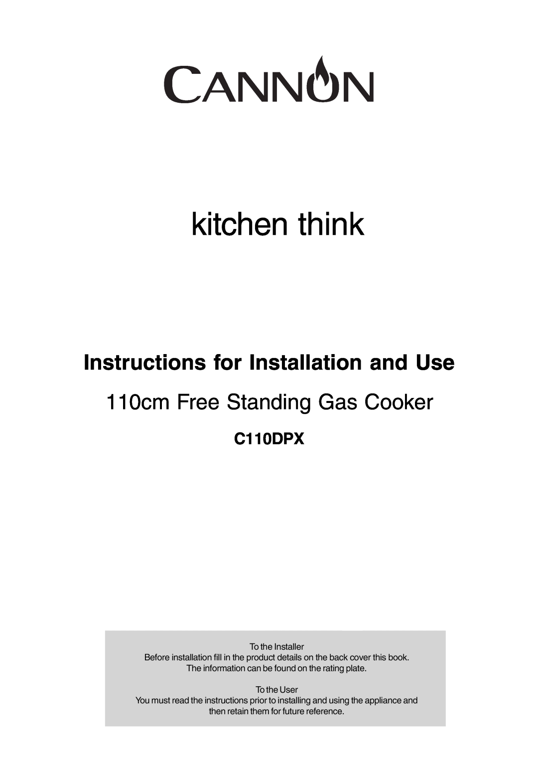 Cannon C110DPX manual kitchen think, Instructions for Installation and Use, 110cm Free Standing Gas Cooker 